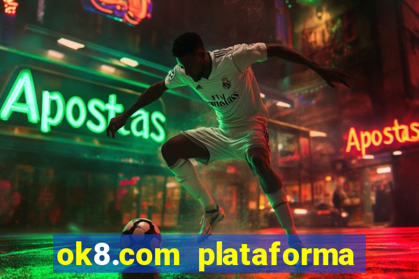 ok8.com plataforma de jogos